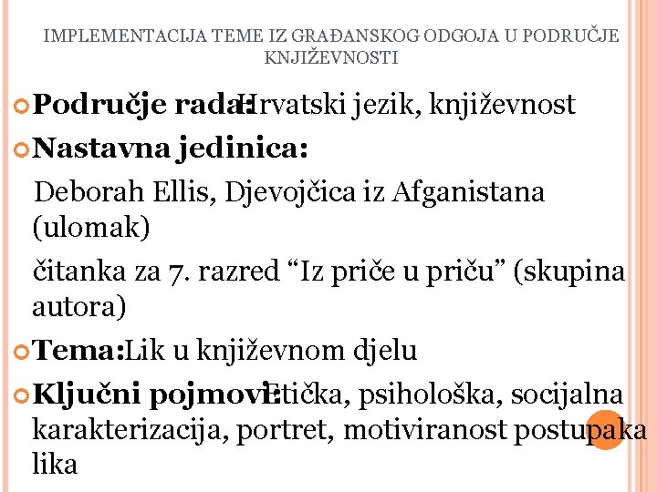 IMPLEMENTACIJA TEME IZ GRAĐANSKOG ODGOJA U PODRUČJE KNJIŽEVNOSTI Područje rada: Hrvatski jezik, književnost Nastavna