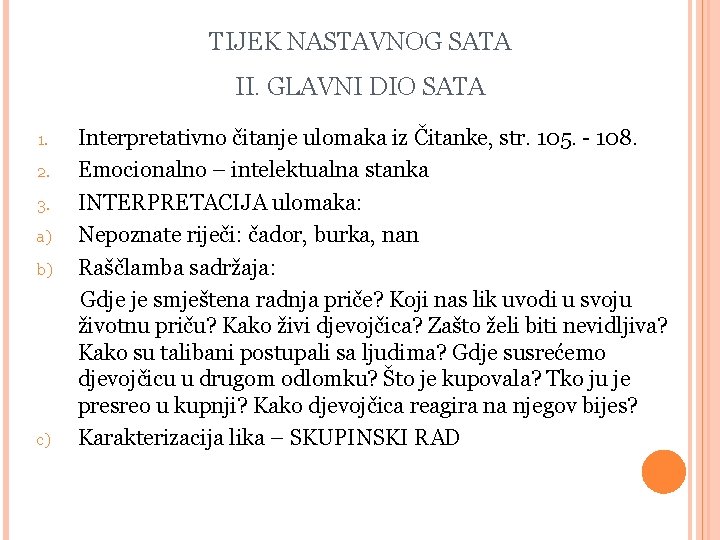 TIJEK NASTAVNOG SATA II. GLAVNI DIO SATA 1. 2. 3. a) b) c) Interpretativno