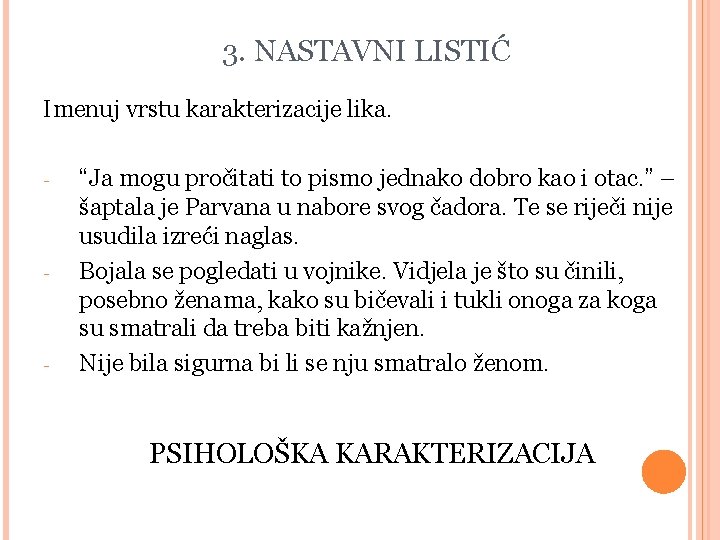 3. NASTAVNI LISTIĆ Imenuj vrstu karakterizacije lika. - - - “Ja mogu pročitati to