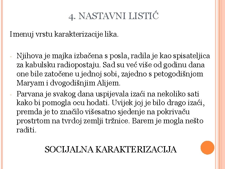 4. NASTAVNI LISTIĆ Imenuj vrstu karakterizacije lika. - - Njihova je majka izbačena s