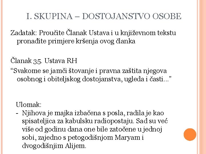 I. SKUPINA – DOSTOJANSTVO OSOBE Zadatak: Proučite Članak Ustava i u književnom tekstu pronađite