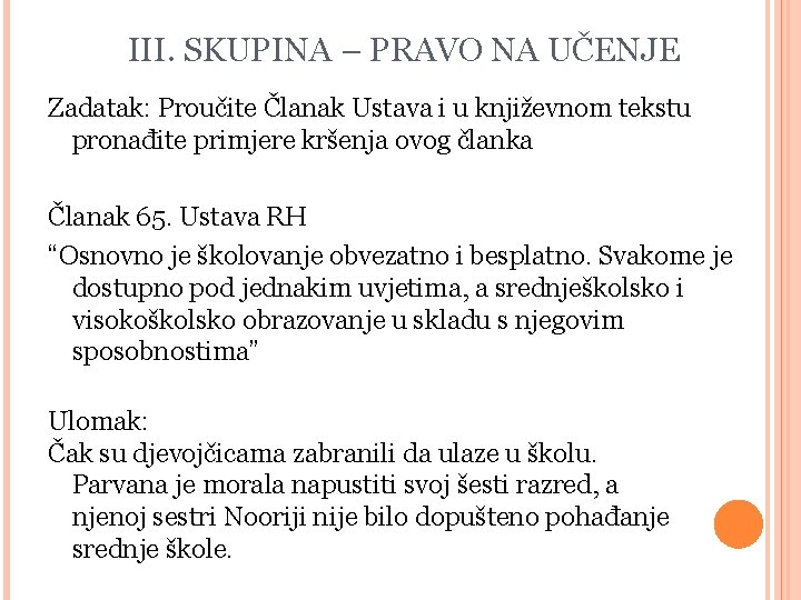 III. SKUPINA – PRAVO NA UČENJE Zadatak: Proučite Članak Ustava i u književnom tekstu