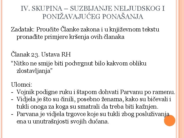 IV. SKUPINA – SUZBIJANJE NELJUDSKOG I PONIŽAVAJUĆEG PONAŠANJA Zadatak: Proučite Članke zakona i u