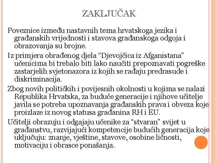 ZAKLJUČAK Poveznice između nastavnih tema hrvatskoga jezika i građanskih vrijednosti i stavova građanskoga odgoja