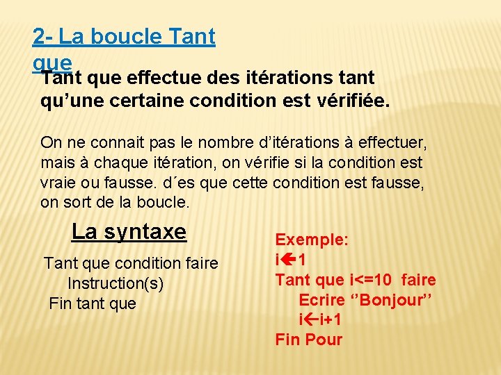 2 - La boucle Tant que effectue des itérations tant qu’une certaine condition est