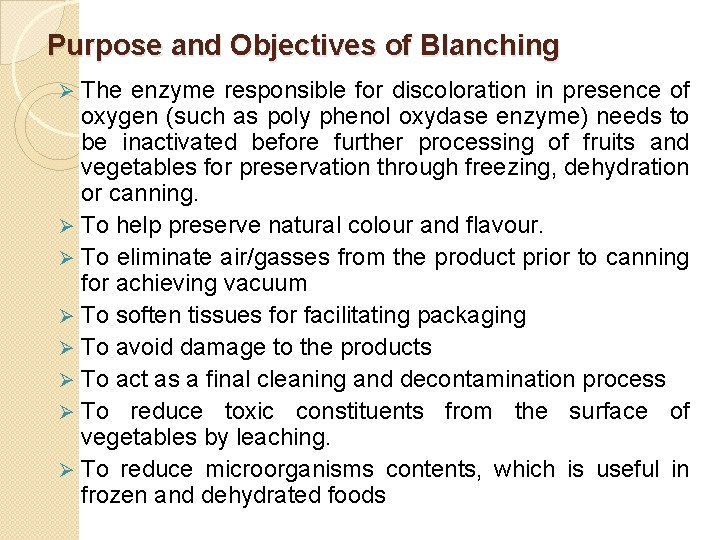 Purpose and Objectives of Blanching The enzyme responsible for discoloration in presence of oxygen