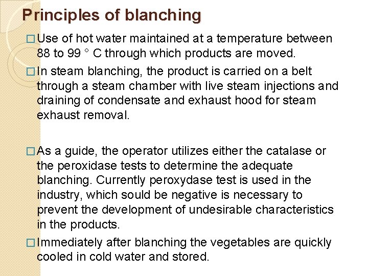 Principles of blanching � Use of hot water maintained at a temperature between 88