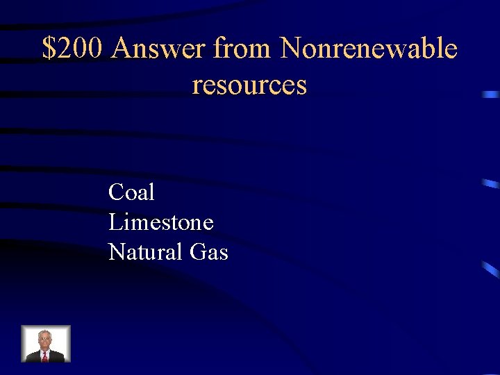$200 Answer from Nonrenewable resources Coal Limestone Natural Gas 