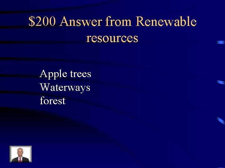 $200 Answer from Renewable resources Apple trees Waterways forest 