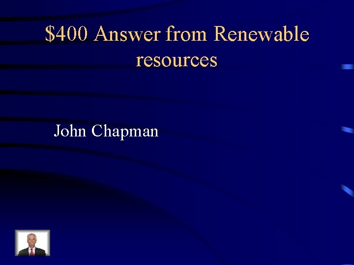 $400 Answer from Renewable resources John Chapman 