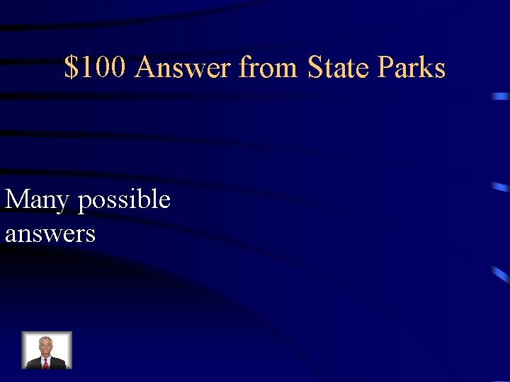 $100 Answer from State Parks Many possible answers 