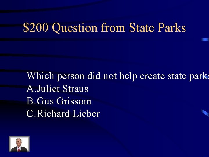 $200 Question from State Parks Which person did not help create state parks A.