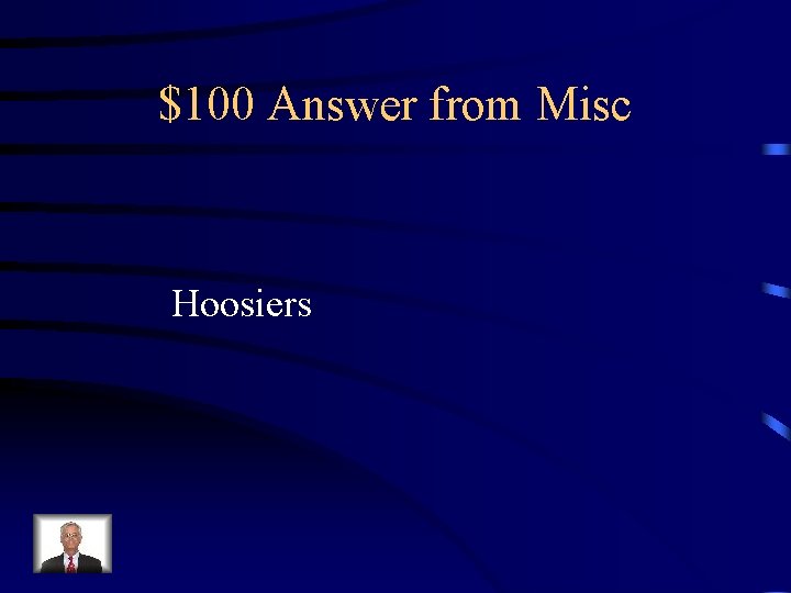 $100 Answer from Misc Hoosiers 