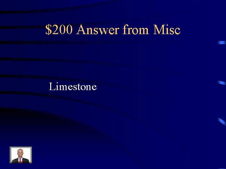 $200 Answer from Misc Limestone 