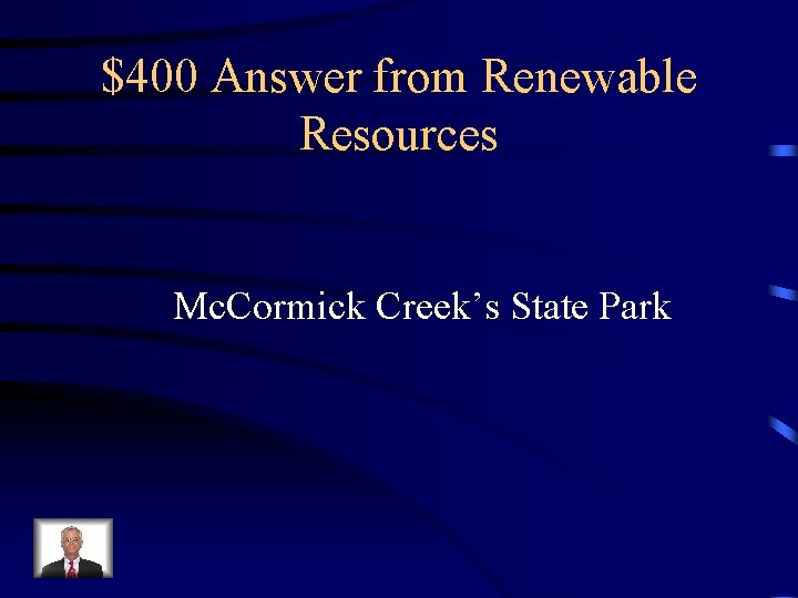 $400 Answer from Renewable Resources Mc. Cormick Creek’s State Park 