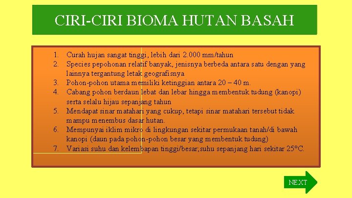 CIRI-CIRI BIOMA HUTAN BASAH 1. Curah hujan sangat tinggi, lebih dari 2. 000 mm/tahun