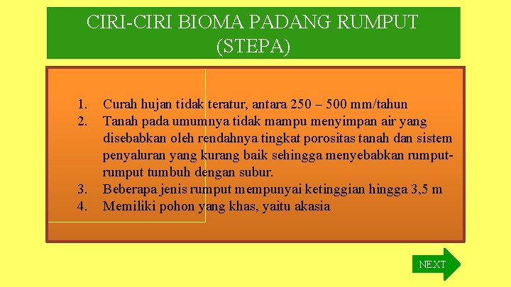 CIRI-CIRI BIOMA PADANG RUMPUT (STEPA) 1. 2. 3. 4. Curah hujan tidak teratur, antara