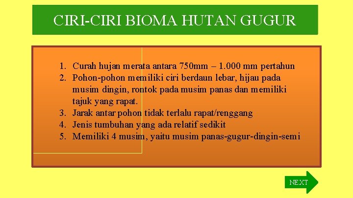 CIRI-CIRI BIOMA HUTAN GUGUR 1. Curah hujan merata antara 750 mm – 1. 000