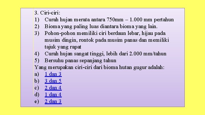 3. Ciri-ciri: 1) Curah hujan merata antara 750 mm – 1. 000 mm pertahun