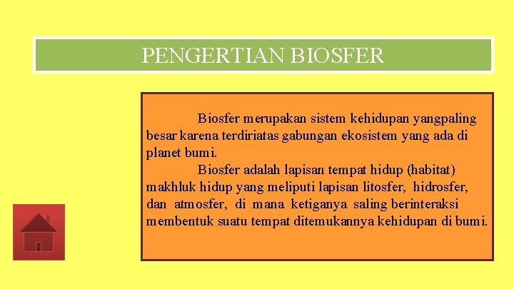 PENGERTIAN BIOSFER Biosfer merupakan sistem kehidupan yangpaling besar karena terdiriatas gabungan ekosistem yang ada