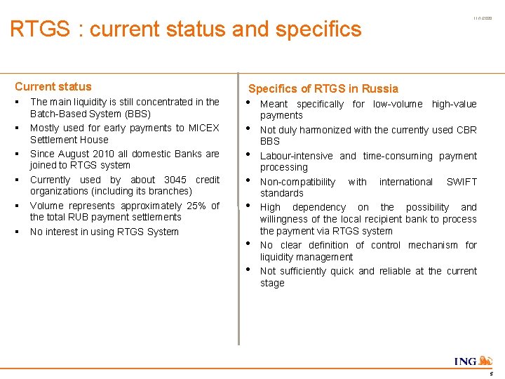 RTGS : current status and specifics Current status § § § The main liquidity