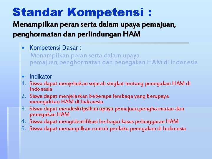 Standar Kompetensi : Menampilkan peran serta dalam upaya pemajuan, penghormatan dan perlindungan HAM §