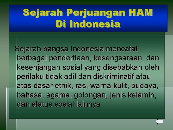 Sejarah Perjuangan HAM Di Indonesia Sejarah bangsa Indonesia mencatat berbagai penderitaan, kesengsaraan, dan kesenjangan