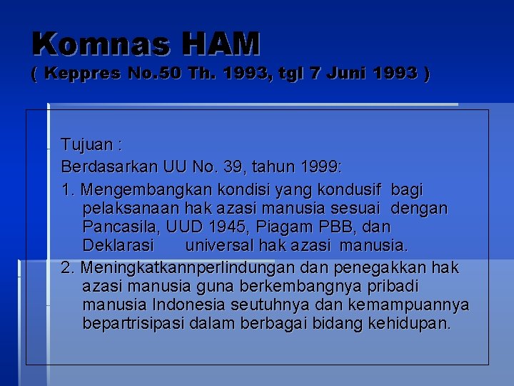 Komnas HAM ( Keppres No. 50 Th. 1993, tgl 7 Juni 1993 ) Tujuan