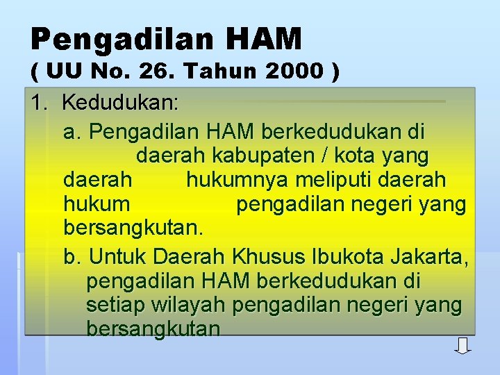 Pengadilan HAM ( UU No. 26. Tahun 2000 ) 1. Kedudukan: a. Pengadilan HAM