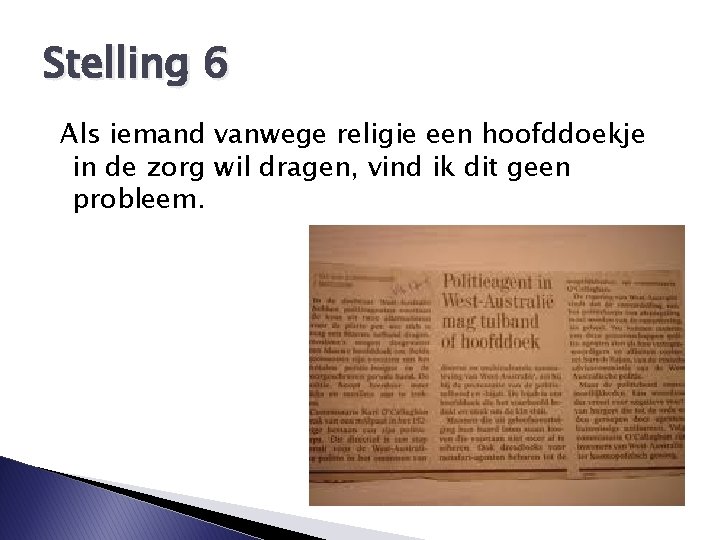 Stelling 6 Als iemand vanwege religie een hoofddoekje in de zorg wil dragen, vind