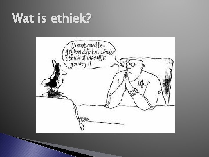 Wat is ethiek? 