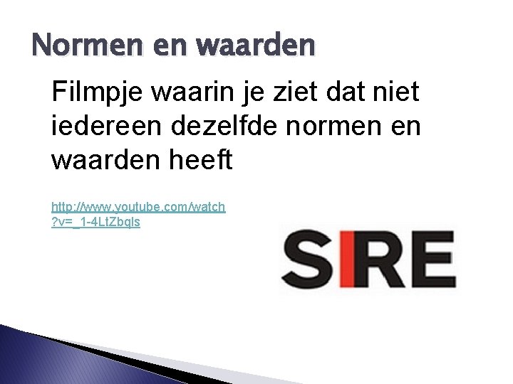 Normen en waarden Filmpje waarin je ziet dat niet iedereen dezelfde normen en waarden