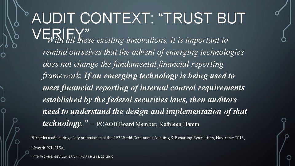 AUDIT CONTEXT: “TRUST BUT VERIFY” “With all these exciting innovations, it is important to