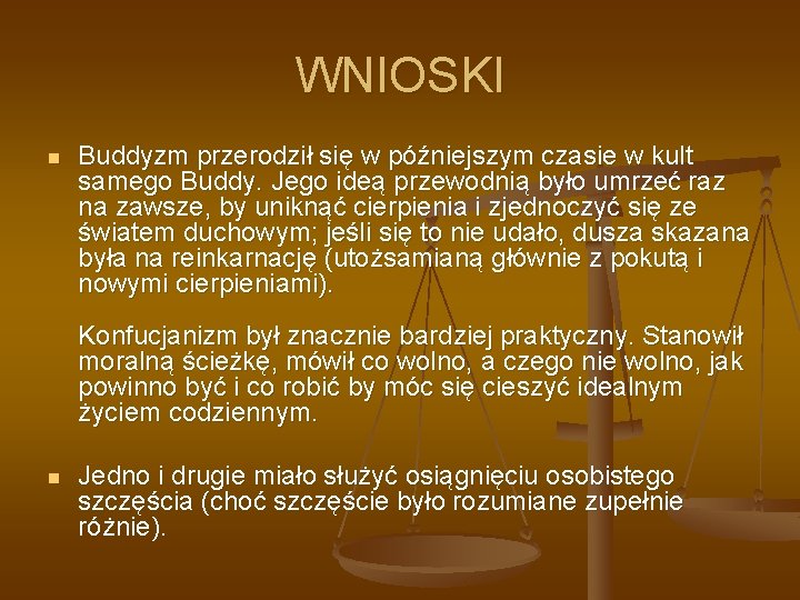 WNIOSKI n Buddyzm przerodził się w późniejszym czasie w kult samego Buddy. Jego ideą