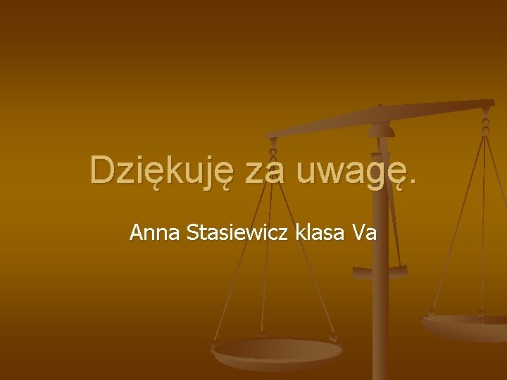 Dziękuję za uwagę. Anna Stasiewicz klasa Va 