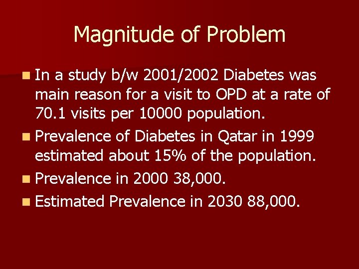 Magnitude of Problem n In a study b/w 2001/2002 Diabetes was main reason for