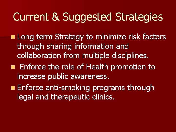 Current & Suggested Strategies n Long term Strategy to minimize risk factors through sharing