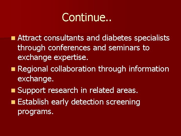 Continue. . n Attract consultants and diabetes specialists through conferences and seminars to exchange