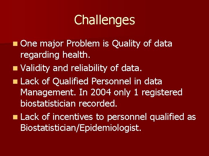 Challenges n One major Problem is Quality of data regarding health. n Validity and