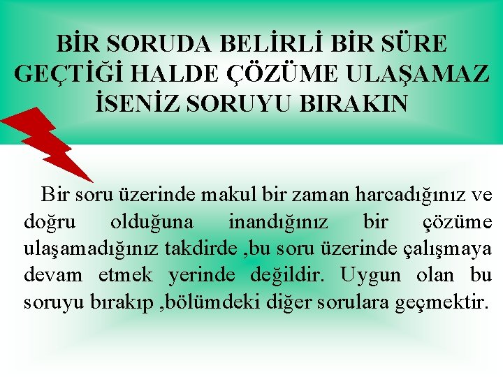 BİR SORUDA BELİRLİ BİR SÜRE GEÇTİĞİ HALDE ÇÖZÜME ULAŞAMAZ İSENİZ SORUYU BIRAKIN Bir soru