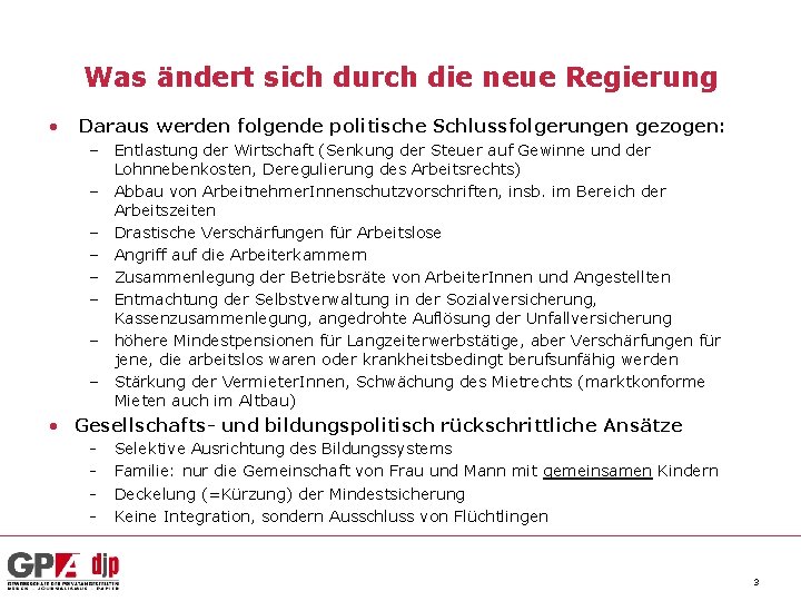 Was ändert sich durch die neue Regierung • Daraus werden folgende politische Schlussfolgerungen gezogen: