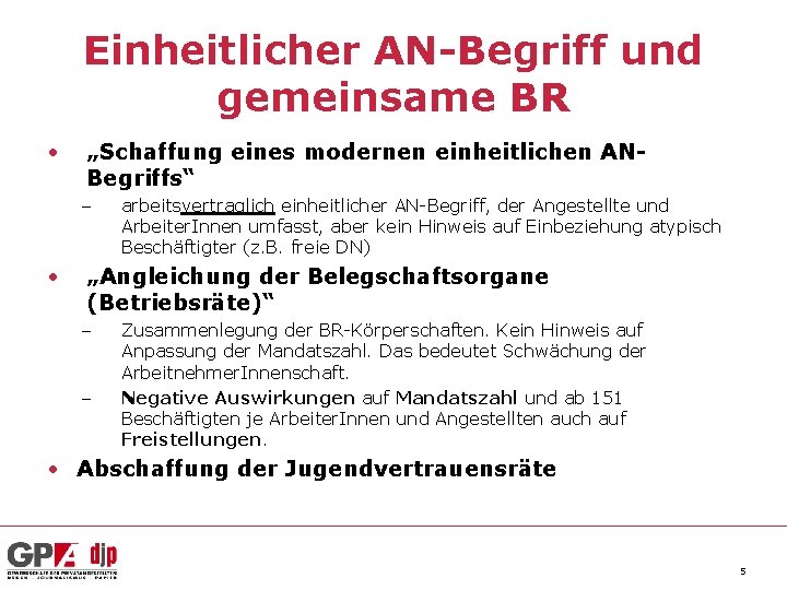 Einheitlicher AN-Begriff und gemeinsame BR • „Schaffung eines modernen einheitlichen ANBegriffs“ - • arbeitsvertraglich