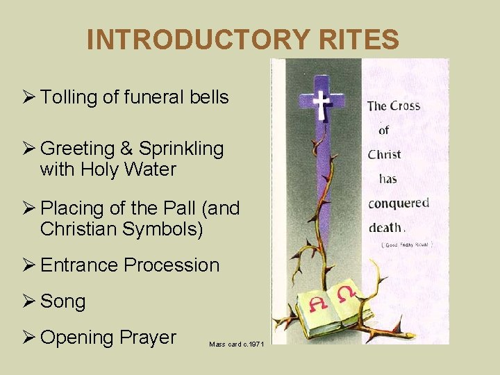 INTRODUCTORY RITES Ø Tolling of funeral bells Ø Greeting & Sprinkling with Holy Water