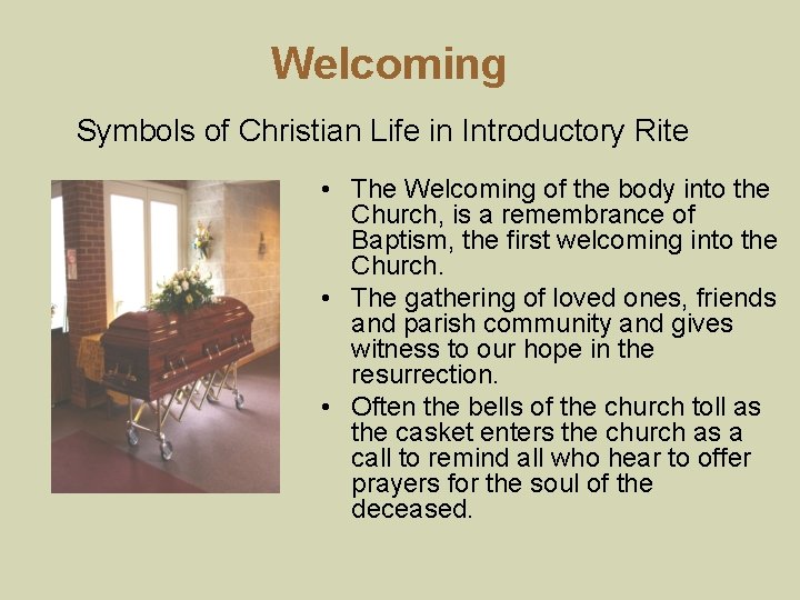Welcoming Symbols of Christian Life in Introductory Rite • The Welcoming of the body