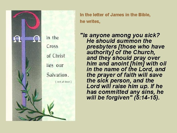 In the letter of James in the Bible, he writes, "Is anyone among you