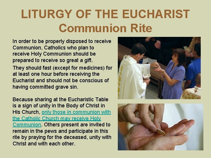 LITURGY OF THE EUCHARIST Communion Rite In order to be properly disposed to receive