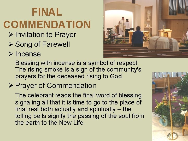 FINAL COMMENDATION Ø Invitation to Prayer Ø Song of Farewell Ø Incense Blessing with