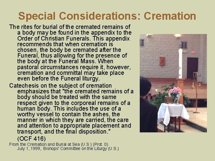 Special Considerations: Cremation The rites for burial of the cremated remains of a body