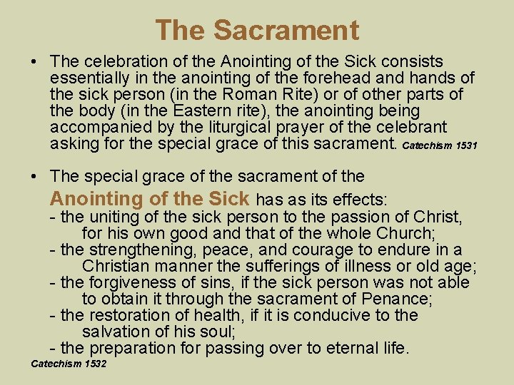 The Sacrament • The celebration of the Anointing of the Sick consists essentially in