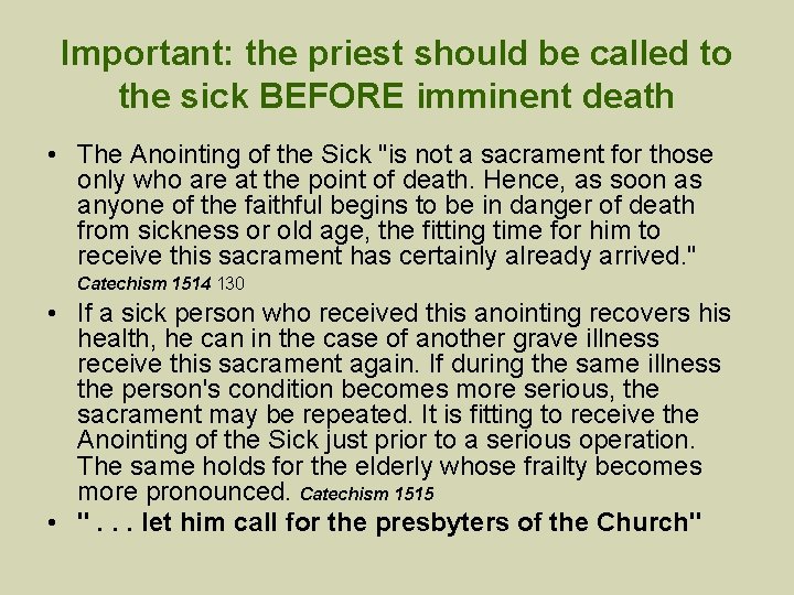 Important: the priest should be called to the sick BEFORE imminent death • The